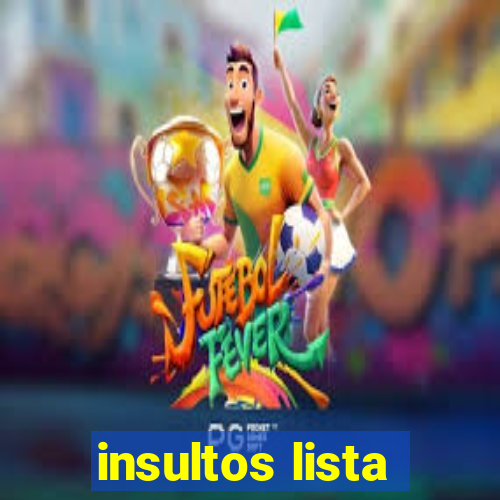 insultos lista